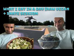 What I Eat In A Day (Raw Vegan) + Skate Session