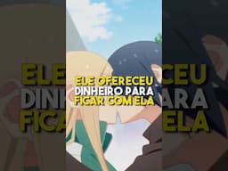 Esse garoto ofereceu dinheiro para ficar com ela 🤑 | Tsuredure Children #shorts #anime