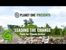 Planet One presents: leading the change - youth for Climate Justice