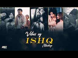 Vibes of Ishq Mashup 2024 | AMEET Mashup | Best of Arijit Singh Love Songs | Sajni | Jo Tum Mere Ho