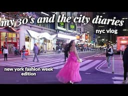 30'S AND THE [NY] CITY: going to my first New York Fashion Week (very chatty & living the nyc life)