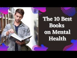 The 10 Best Books on Mental Health