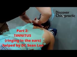 Part 2: Tinnitus (Ringing in the ears) HELPED by DC Sean Lee