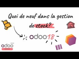 Quoi de neuf dans la gestion de stock Odoo 18?