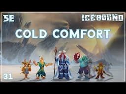 Icebound Ep. 31 | Hardcore Survival D&D | Cold Comfort