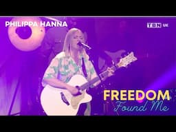 PHILIPPA HANNA // FREEDOM FOUND ME - Live on TBNUK