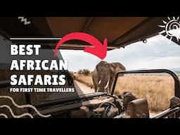 Best African Safaris for First Time Travellers