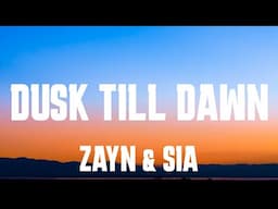 ZAYN & Sia - Dusk Till Dawn (Lyrics)