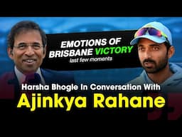 Harsha Bhogle x Ajinkya Rahane: Emotions of Brisbane 2021 Victory