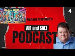 Richard Arsenault's Air and Salt Podcast Episode 4 (Fake AI Voices)