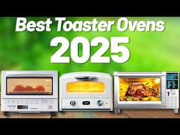 Best Toaster Ovens 2025 [don’t buy one before watching this]