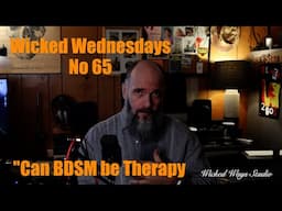 Wicked Wednesdays No. 65 "Can BDSM be Therapy