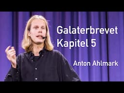 Galaterbrevet Kapitel 5 - Anden vs Köttet | Anton Ahlmark