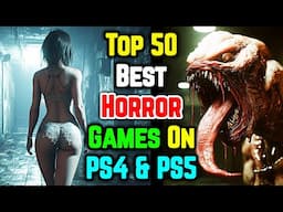 Top 50 Horror Games on PS4 and PS5: A Frightening Countdown