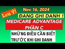 #838]MEDICARE ADVANTAGE ( PHẦN C) ĐANG GHI DANH! NÊN LƯU Ý GÌ TRƯỚC KHI GHI DANH?