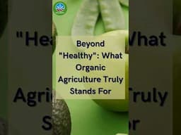 Beyond “Healthy”: What Organic Agriculture Truly Stands For! #agriculture #certifiedorganic #farming