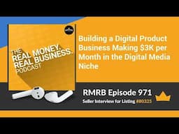 RMRB 971 - Building a Digital Product Business Making $3K per Month in the Digital Media Niche