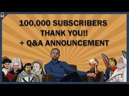 100K Subscribers! Thank You! + Q&A Announcement