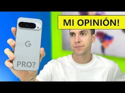 TRAS UN MES: Pixel 9 Pro XL - Lo Bueno y lo Malo