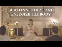 Build Inner Heat and Energize the Body