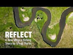 REFLECT - A New Mexico Fishing Story by Gregg Flores