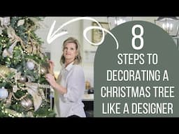 8 Steps to Decorating a Christmas Tree Like a Designer