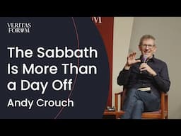 Why the Sabbath Isn't Just a Day Off | Andy Crouch at NYU