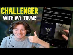 How I Climbed to CHALLENGER With My THUMB