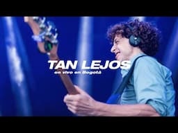 No Te Va Gustar - Tan Lejos (En vivo en Bogotá)