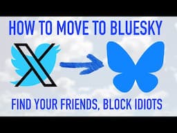 How to Move to Bluesky | Leave Twitter/X Find Your Friends, Block Idiots