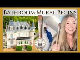 The HANDPAINTED Bathroom MURAL Begins | Chateau DIY | ARTS & CRAFTS 🏰 ❤️