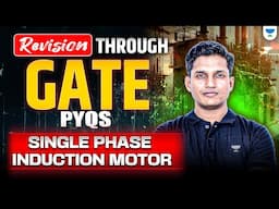 Single Phase Induction Motor🔥| Revision Through PYQs | GATE 2025 | Mayank Sahu Sir