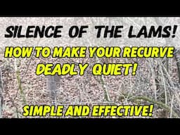 How To Make Your Recurve Deadly Quiet Simple And Effective!