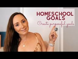 Creating Homeschool Goals | Chaos to Clarity