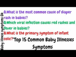 "Top 15 Common Baby Illnesses: Symptoms and Prevention" #general_knowledge