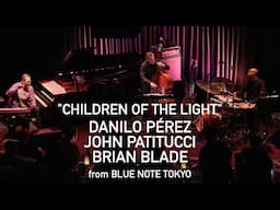 DANILO PÉREZ, JOHN PATITUCCI & BRIAN BLADE"CHILDREN OF THE LIGHT" /『Wayne』 BLUE NOTE TOKYO Live 2024