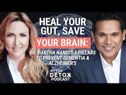 Heal Your Gut, Save Your Brain Dr  Partha Nandi's 5 Pillars to Prevent Dementia & Alzheimer's