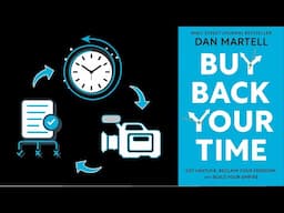 BUY BACK YOUR TIME by Dan Martell | Core Message