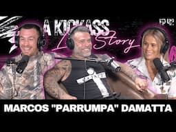 Marcos "Parrumpa" DaMatta | A Kickass Love Story Ep #42