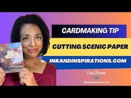 Cardmaking Tip - Cutting Scenic Paper