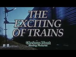 The Exciting of Trains (Official)