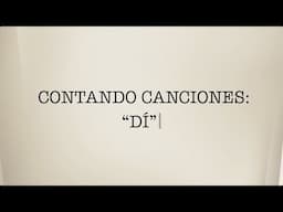 Contando canciones - " Dí"