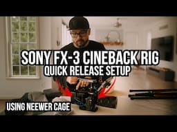 SONY FX-3 Camera Foundry Cineback QUICK RELEASE Setup with Neewer Cage + Handles