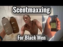 How to Scentmax for Black Men / No BS Scentmaxxing Guide for Black Men