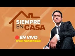 🔴 #ENVIVO SIEMPRE EN CASA  17/11/2024 #SIEMPRECASARPP