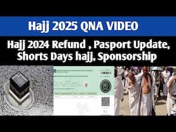 Hajj 2025 Important Questions | QNA VIDEO | Return Amount | Pasport Update | Hajj 2025 News Update