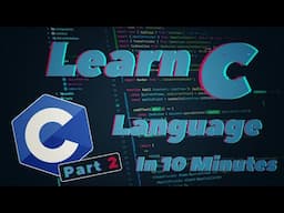 Learn C Language In 10 Minutes!! C Language Tutorial Part 2