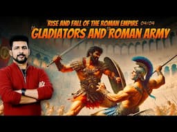 The Rise and Fall of the Roman Empire 04 | The Gladiators and The Army | Faisal Warraich