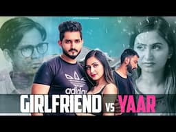 GIRLFRIEND VS YAAR || LOVE TRIANGLE || JATIN SHARMA