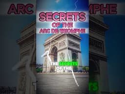 The Secrets of the Arc De Triomphe